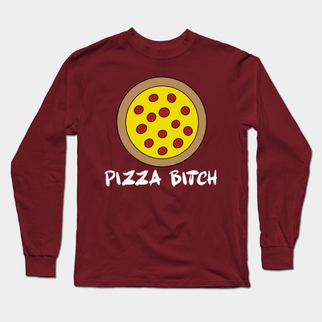 Pizza Bitch Long Sleeve T-Shirt by joefixit2